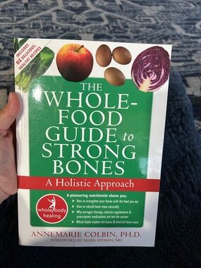The Whole-Food Guide to Strong Bones by Annemarie Colbin, Ph.D.
